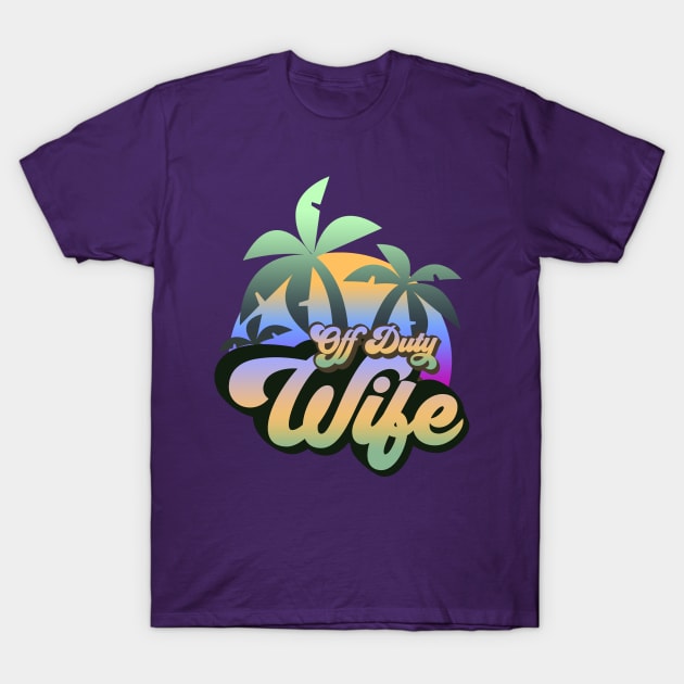 Off Duty Wife T-Shirt by MonkeyLogick